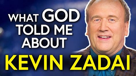 What God Told Me About Kevin Zadai - Prophecy