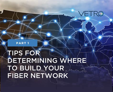 VETRO | Tips for Determining Where to Build Your Fiber Network - VETRO