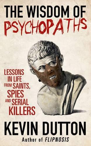 The Wisdom of Psychopaths - Kevin Dutton: 9780434020676 - AbeBooks