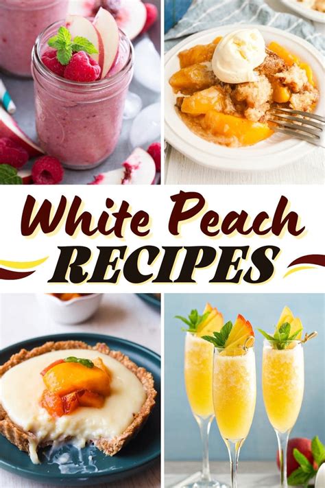 15 Best White Peach Recipes & Dessert Ideas - Insanely Good