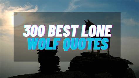 300 Lone Wolf Quotes To Inspire You | Manifest Range