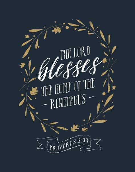 The Lord blesses the home of the righteous. Proverbs 3:33 This bible verse is a reminder for us ...