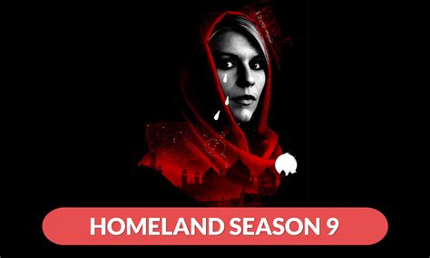 Homeland Season 9 Release Date, Cast, Plot, Trailer & More - RegalTribune