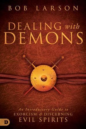 Dealing with Demons: An Introductory Guide to Exorcism and Discerning Evil Spirits - eBook: Bob ...