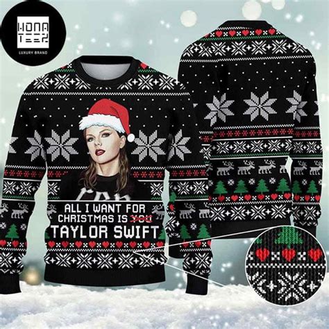 Taylor Swift All I Want For Christmas Is Taylor 2023 Ugly Christmas Sweater - Honateez