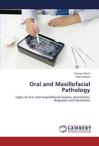 Oral and Maxillofacial Pathology: Types of oral and maxillofacial lesions, prevention, diagnosis ...