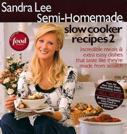 Sandra Lee Semi-Homemade Slow Cooker Recipes 2 by Sandra Lee ...