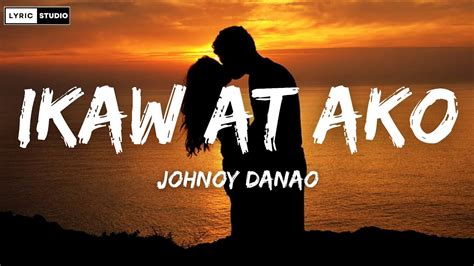 JOHNOY DANAO - IKAW AT AKO (Lyrics) - YouTube