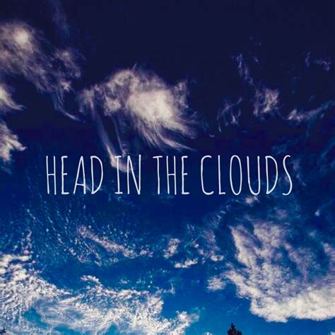 Head In The Clouds Quotes - ShortQuotes.cc