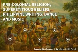 PRE-COLONIAL RELIGION, SUPERSTICIOUS BELIEFS, PHILIPPINE WRITING, DANC