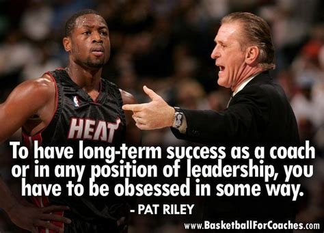 "To have long-term success as a coach or in any position of leadership, you have to be obsessed ...