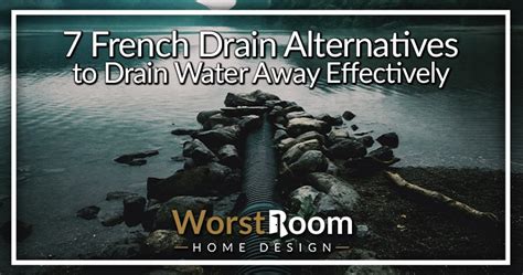 7 French Drain Alternatives to Drain Water Away Effectively - Worst Room