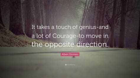 Albert Einstein Quote: “It takes a touch of genius – and a lot of ...