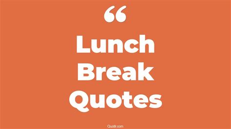 24+ Controversy Lunch Break Quotes That Will Unlock Your True Potential