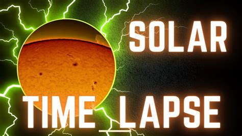 Solar Time Lapse - Solar flares and sun spots - YouTube