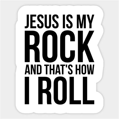 Christian Jesus Is My Rock And That's How I Roll - Christian Humor - Sticker | TeePublic