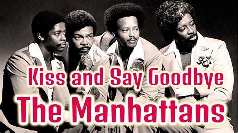 The Manhattans - Kiss and Say Goodbye - YouTube