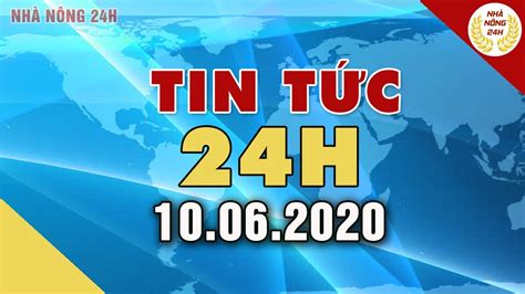 Tin tức | Tin tức 24h | Tin tức mới nhất hôm nay 10/6/2020 | Cuộc sống 24h Việt Nam - YouTube