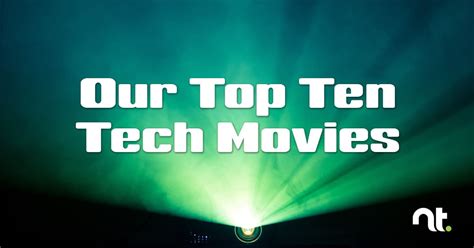 Our Top Ten Tech Movies - What Are Yours? | NexusTek