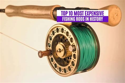 Top 10 Most Expensive Fishing Rods in History