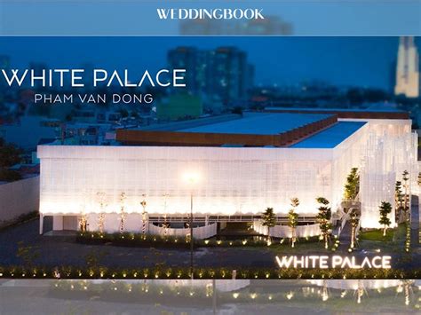 White Palace Phạm Văn Đồng - Không gian, thực đơn cưới và sảnh tiệc