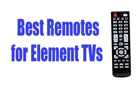 Best Remotes for Element TVs in 2024 [Universal & Replacement]