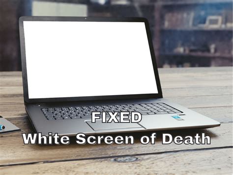 White Screen of Death: How to Fix a Blank White Screen in Windows 10