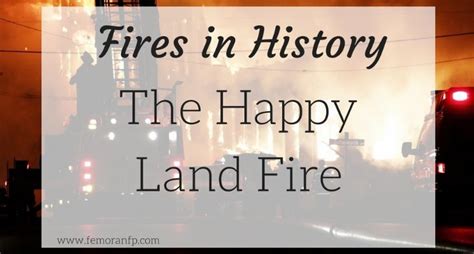 Fires in History: The Happy Land Fire