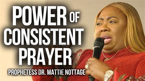 CONSISTENCY IN PRAYER || PROPHETESS DR. MATTIE NOTTAGE - YouTube