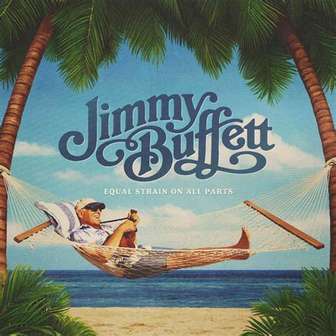 Jimmy Buffett's Estate Announces New Posthumous Album "Equal Strain On ...