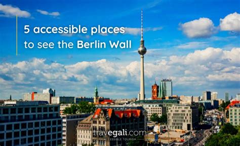 5 accessible places to see the Berlin Wall - Travegali.com