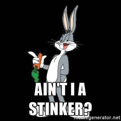 ain't I a stinker? - bugs bunny | Looney tunes funny, Funny cartoon quotes, Classic cartoon ...