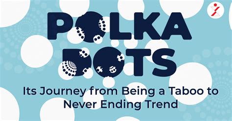 Polka Dot & Its History: Its Journey from Being a Taboo to Never Ending ...