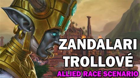 ZANDALARI TROLLOVÉ | Allied race scenario | Battle for Azeroth ...