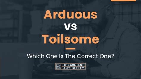 Arduous vs Toilsome: Which One Is The Correct One?