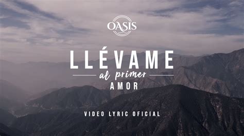 Oasis Ministry - Llévame al primer Amor Chords - Chordify