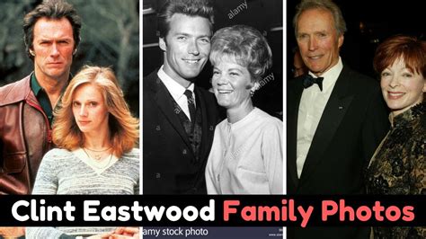 Actor Clint Eastwood Family Photos with Wife, Former Partner, Son ...