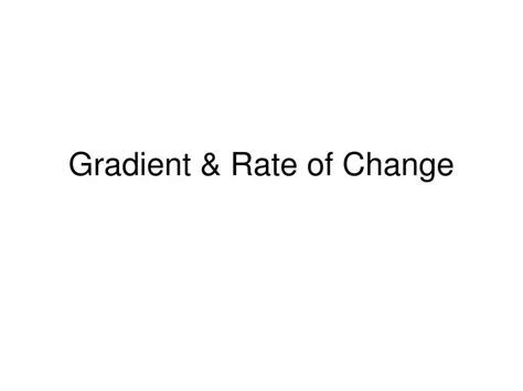 PPT - Gradient & Rate of Change PowerPoint Presentation, free download - ID:3747184