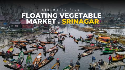 FLOATING VEGETABLE MARKET SRINAGAR (DAL LAKE) - Cinematic Video ...