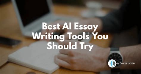 8 Best AI Essay Writing Tools You Should Try