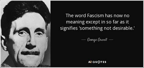 George Orwell quote: The word Fascism has now no meaning except in so...