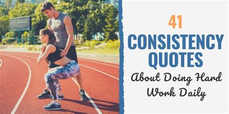 41 Consistency Quotes About Doing Hard Work Daily