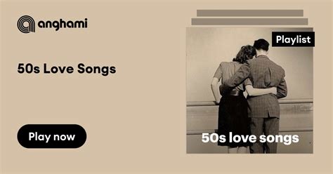 50s Love Songs playlist | Play on Anghami