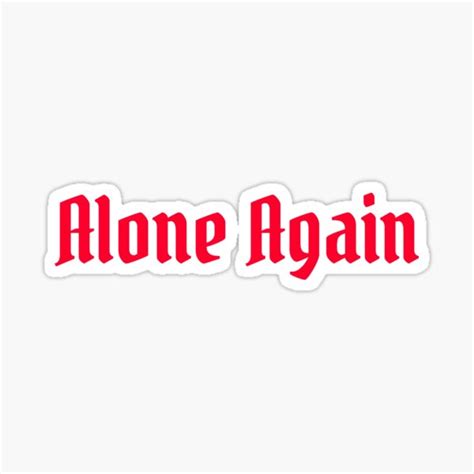 "Alone Again" Sticker for Sale by JonnyMoss | Redbubble