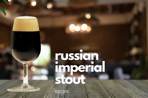 Russian Imperial Stout Recipe - Beer is my life