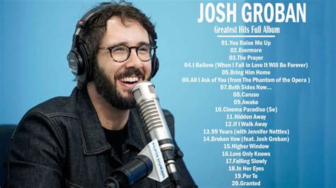 Josh Groban Greatest Hits Full Playlist - The Very Best Songs Of Josh ...