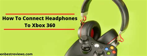 How To Connect Headphones To Xbox 360 – Simple Methods