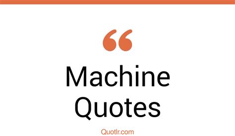 45 Useful Man And Machine Quotes | time machine, war machine quotes