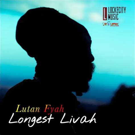 Lutan Fyah - Longest Livah Lyrics and Tracklist | Genius