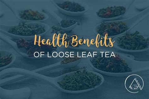 10 Health Benefits of Loose Leaf Tea - Our Blue Ridge House